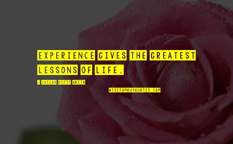 Learning Experience Life Quotes By Lailah Gifty Akita: Experience gives the greatest lessons of life.