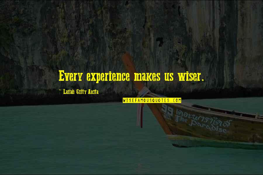 Learning Experience Life Quotes By Lailah Gifty Akita: Every experience makes us wiser.