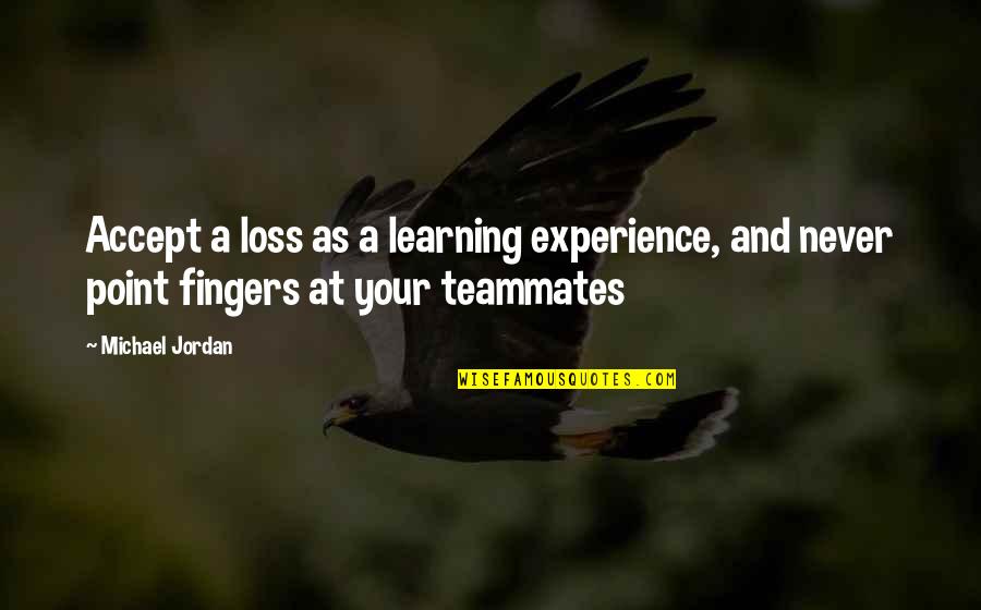 Learning Experience Quotes By Michael Jordan: Accept a loss as a learning experience, and