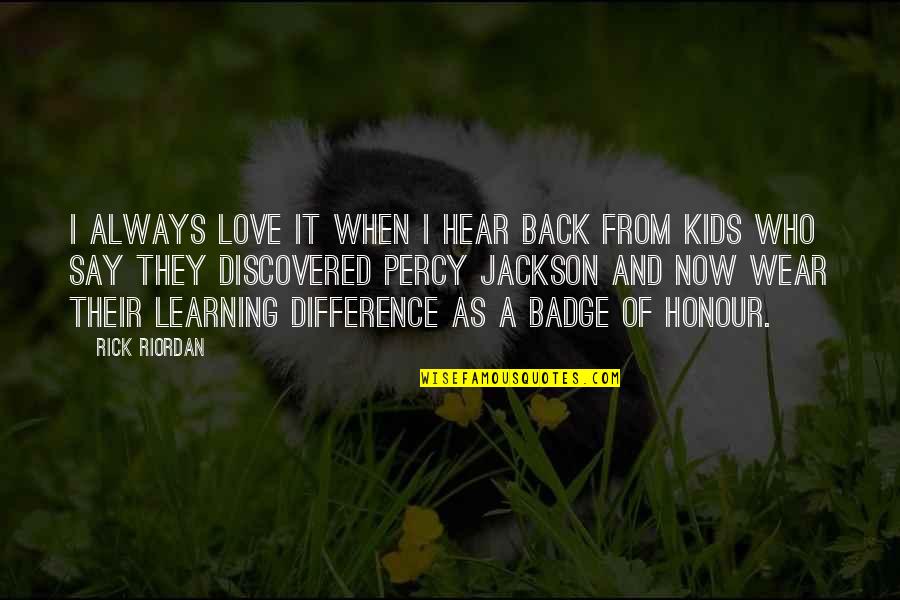 Learning For Kids Quotes By Rick Riordan: I always love it when I hear back Learning For Kids Quotes By Rick Riordan: I always love it when I hear back