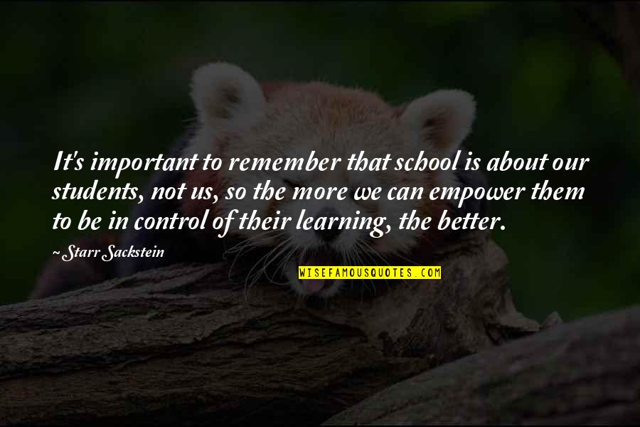 Learning For Students Quotes By Starr Sackstein: It's important to remember that school is about
