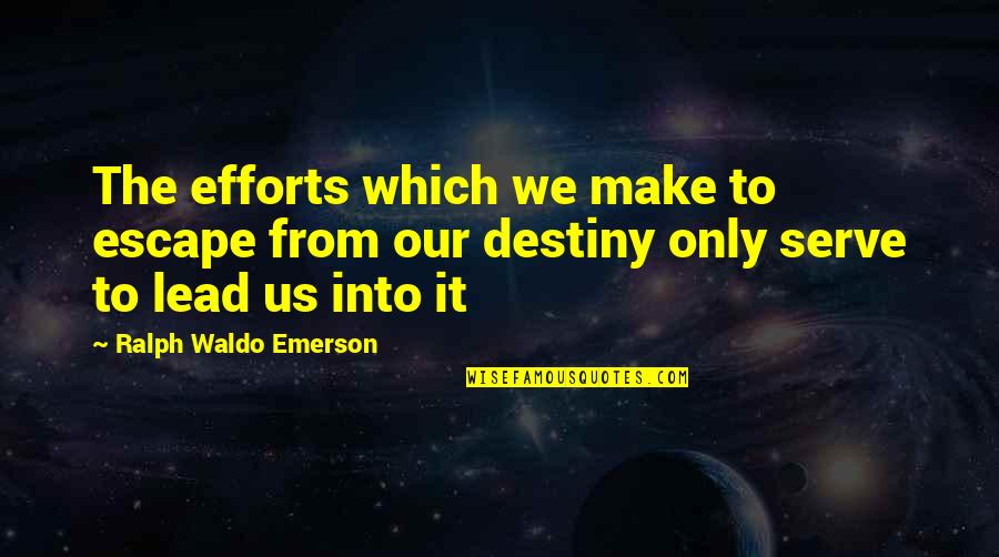 Learning From Love Mistakes Quotes By Ralph Waldo Emerson: The efforts which we make to escape from