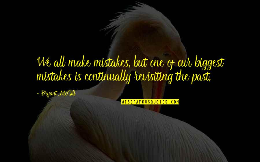 Learning From Mistakes In The Past Quotes By Bryant McGill: We all make mistakes, but one of our