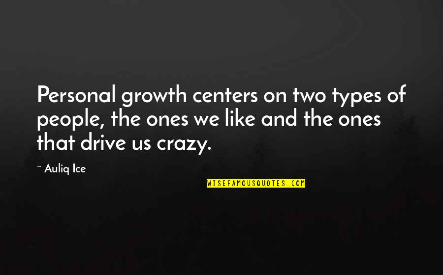 Learning From Others Quotes By Auliq Ice: Personal growth centers on two types of people,