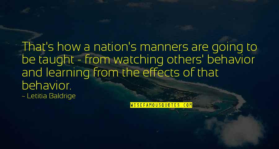 Learning From Others Quotes By Letitia Baldrige: That's how a nation's manners are going to