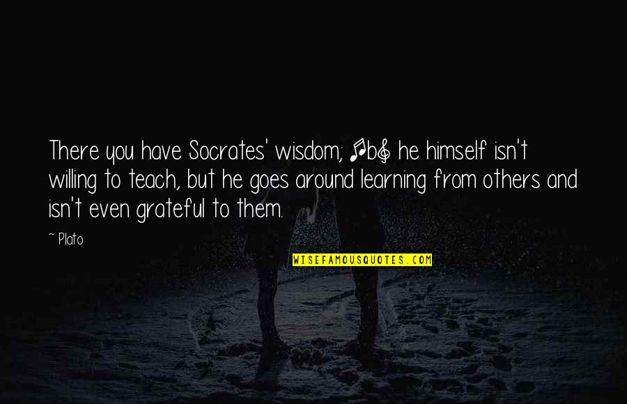 Learning From Others Quotes By Plato: There you have Socrates' wisdom; [b] he himself