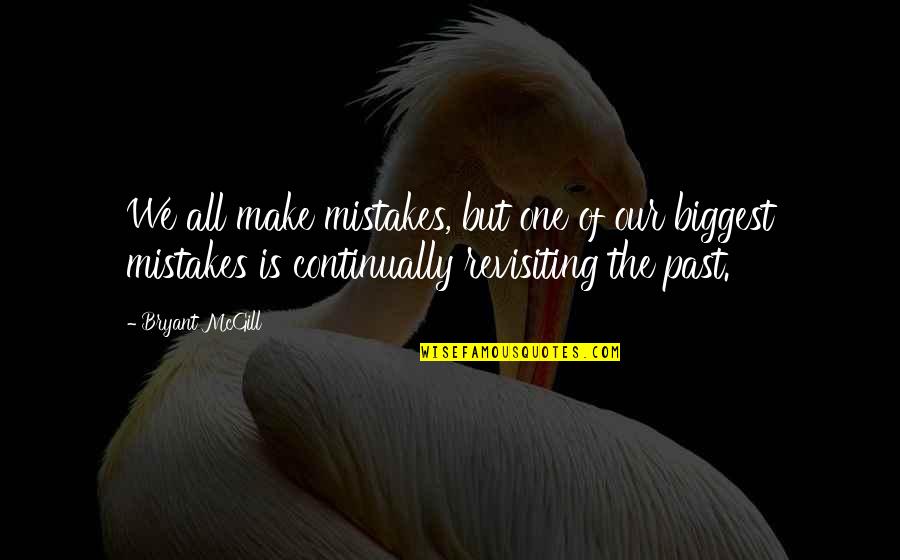 Learning From Your Past Mistakes Quotes By Bryant McGill: We all make mistakes, but one of our