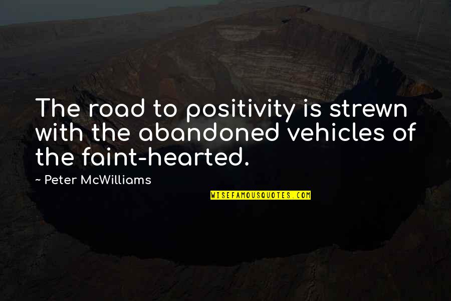 Learning Geography Quotes By Peter McWilliams: The road to positivity is strewn with the