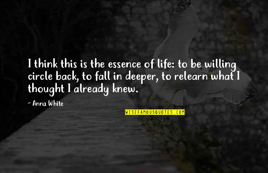 Learning In Life Quotes By Anna White: I think this is the essence of life: