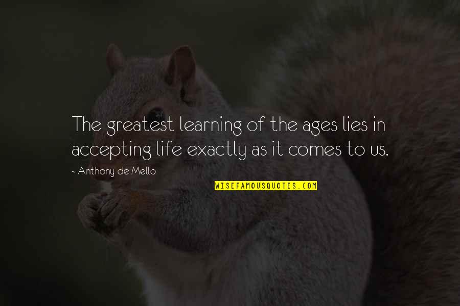 Learning In Life Quotes By Anthony De Mello: The greatest learning of the ages lies in