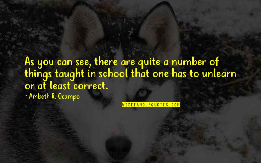 Learning In School Quotes By Ambeth R. Ocampo: As you can see, there are quite a