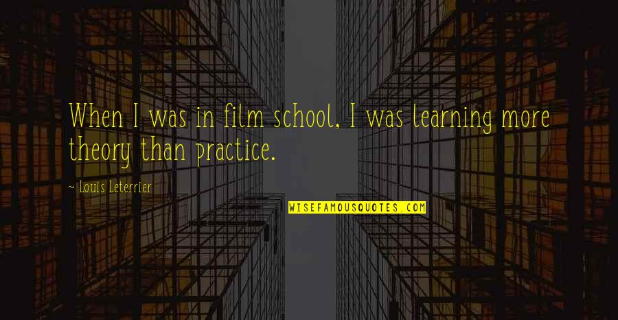 Learning In School Quotes By Louis Leterrier: When I was in film school, I was