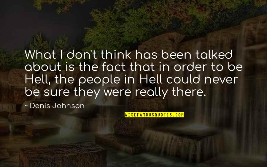 Learning In To Kill A Mockingbird Quotes By Denis Johnson: What I don't think has been talked about