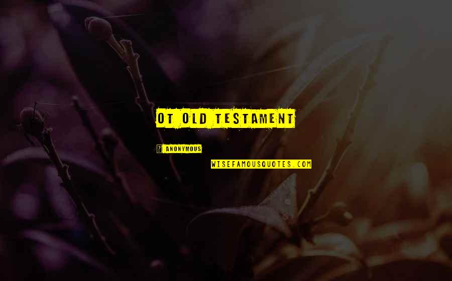 Learning Instruments Quotes By Anonymous: OT Old Testament