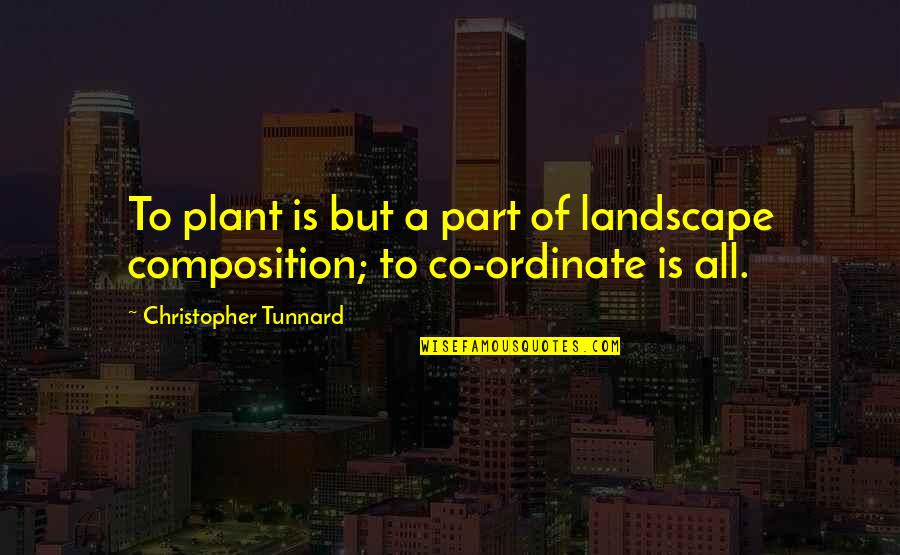 Learning Is A Lifelong Process Quotes By Christopher Tunnard: To plant is but a part of landscape