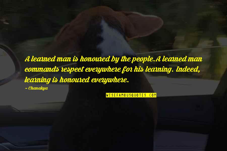 Learning Is Everywhere Quotes By Chanakya: A learned man is honoured by the people.A