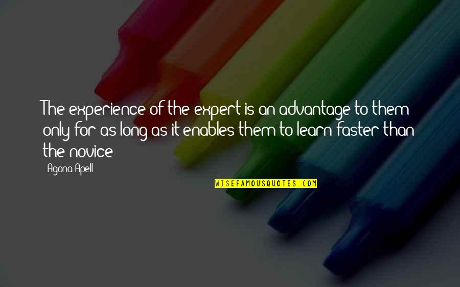 Learning Lessons Of Life Quotes By Agona Apell: The experience of the expert is an advantage