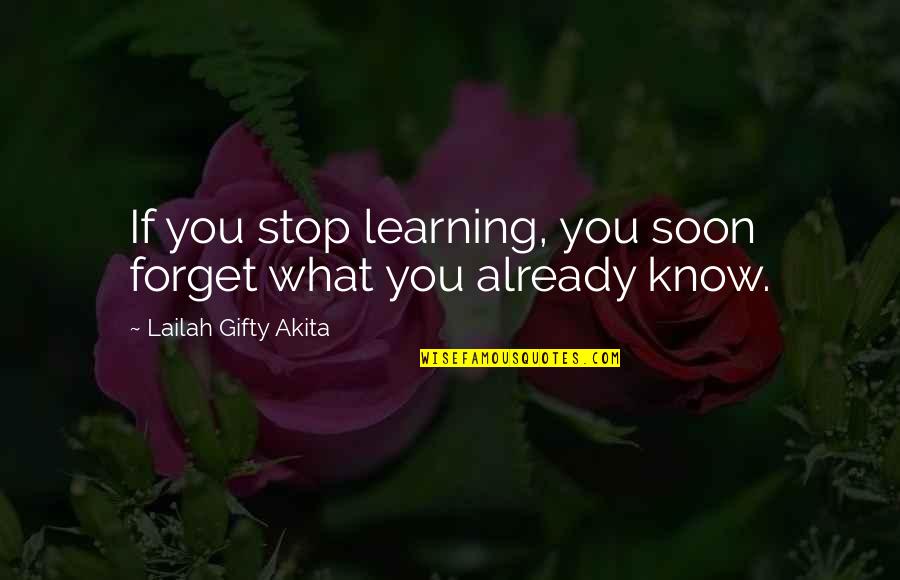 Learning Lessons Quotes By Lailah Gifty Akita: If you stop learning, you soon forget what