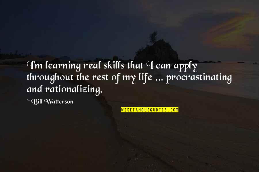 Learning Life Skills Quotes By Bill Watterson: I'm learning real skills that I can apply