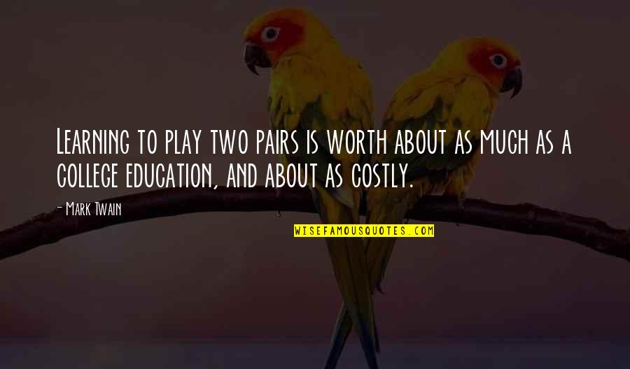 Learning Mark Twain Quotes By Mark Twain: Learning to play two pairs is worth about
