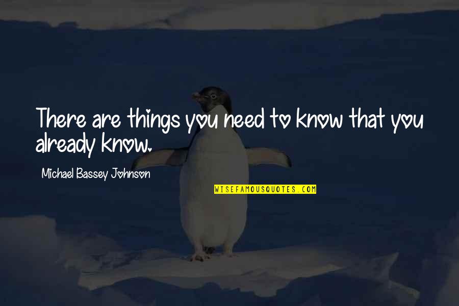 Learning Mind Quotes By Michael Bassey Johnson: There are things you need to know that