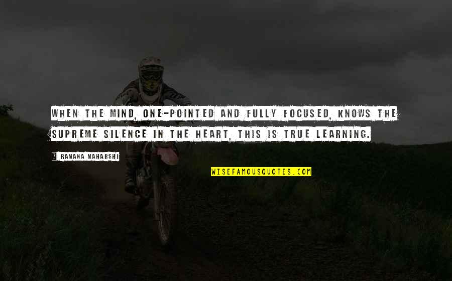 Learning Mind Quotes By Ramana Maharshi: When the mind, one-pointed and fully focused, knows