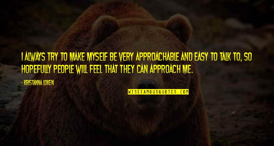 Learning Modalities Quotes By Kristanna Loken: I always try to make myself be very Learning Modalities Quotes By Kristanna Loken: I always try to make myself be very