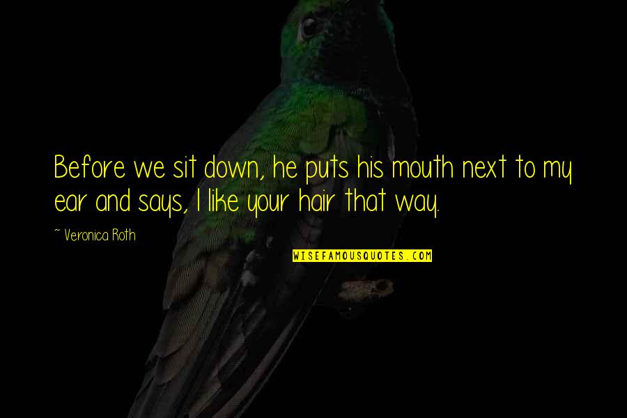 Learning Must Continue Quotes By Veronica Roth: Before we sit down, he puts his mouth