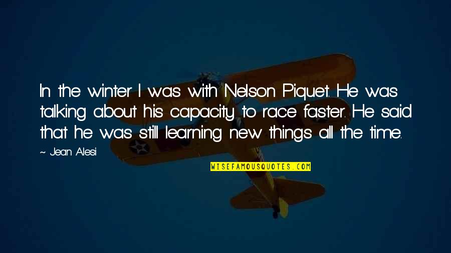 Learning New Things Quotes By Jean Alesi: In the winter I was with Nelson Piquet.