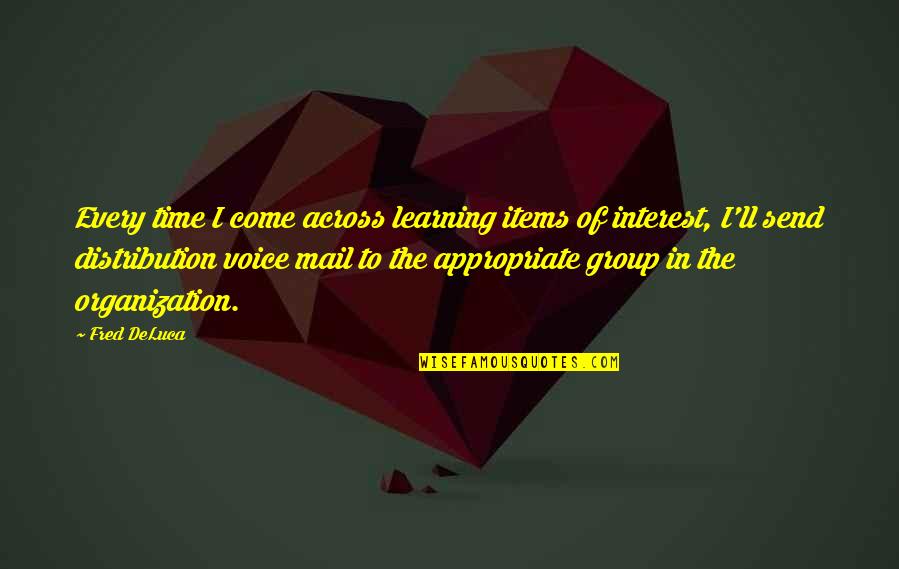 Learning Organization Quotes By Fred DeLuca: Every time I come across learning items of