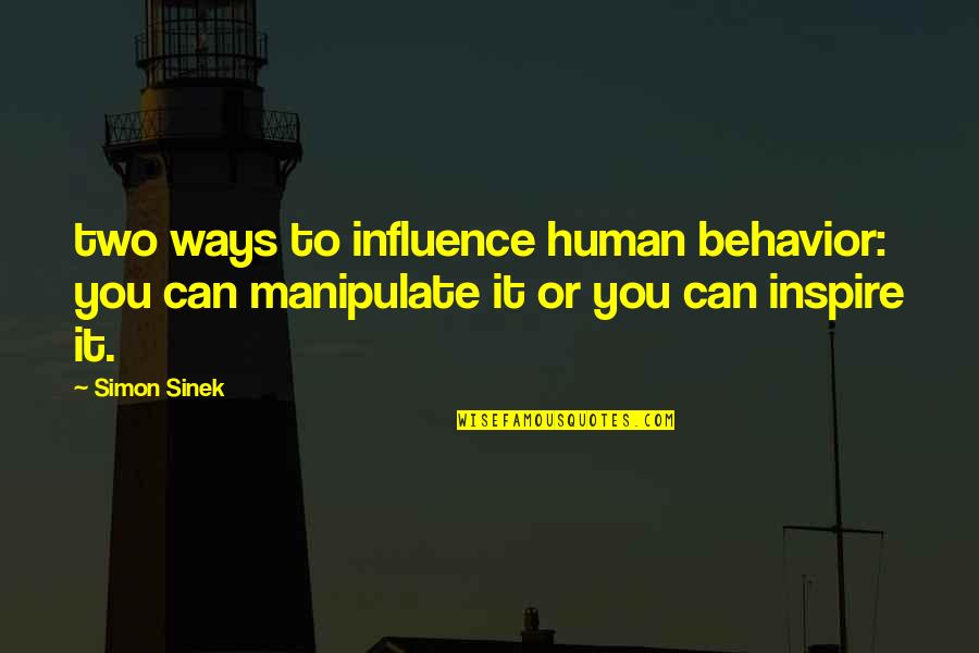 Learning Other Cultures Quotes By Simon Sinek: two ways to influence human behavior: you can