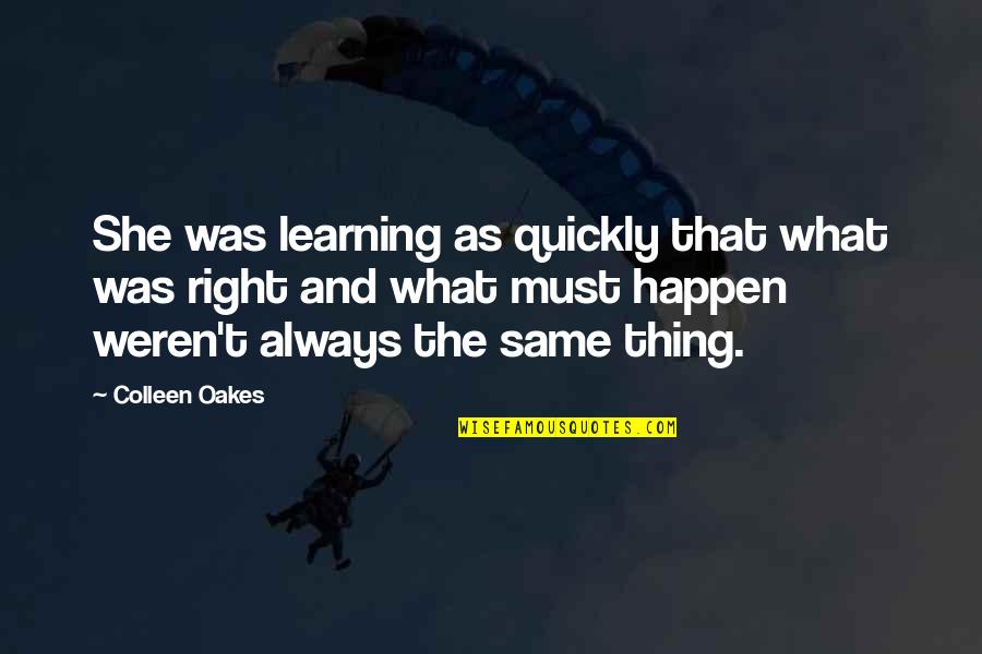 Learning Quickly Quotes By Colleen Oakes: She was learning as quickly that what was