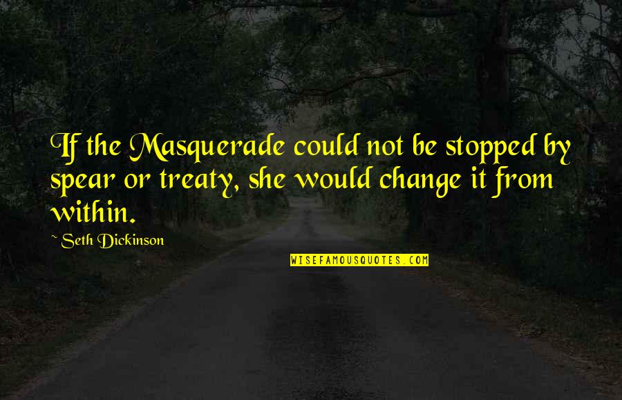 Learning Religion Quotes By Seth Dickinson: If the Masquerade could not be stopped by Learning Religion Quotes By Seth Dickinson: If the Masquerade could not be stopped by