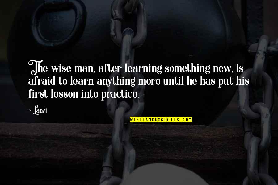 Learning Something New Quotes By Laozi: The wise man, after learning something new, is