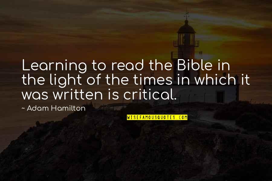 Learning The Bible Quotes By Adam Hamilton: Learning to read the Bible in the light