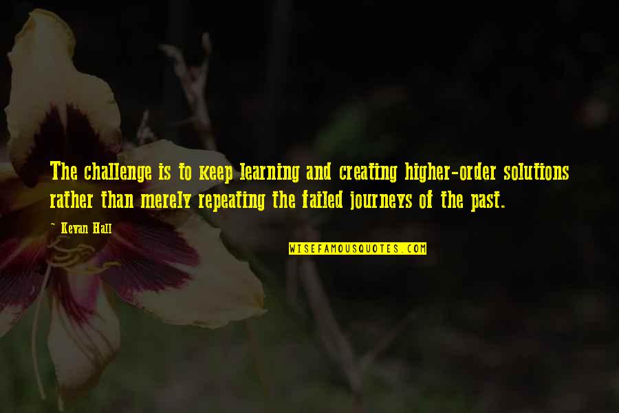 Learning The Past Quotes By Kevan Hall: The challenge is to keep learning and creating
