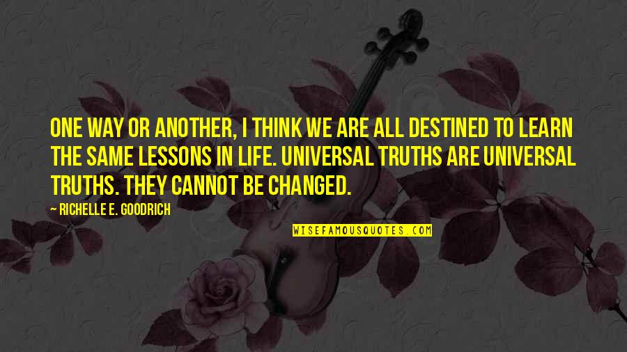 Learning The Truth Quotes By Richelle E. Goodrich: One way or another, I think we are