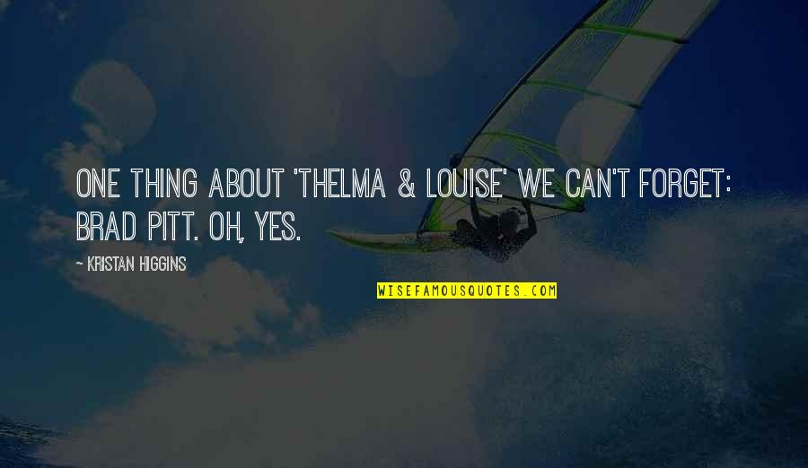Learning Theory Psychology Quotes By Kristan Higgins: One thing about 'Thelma & Louise' we can't