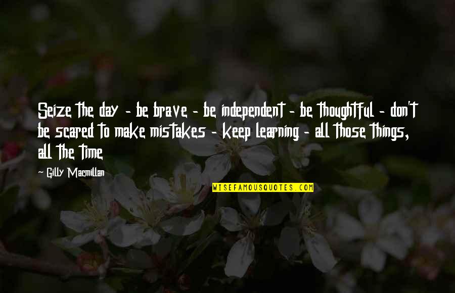 Learning Things Quotes By Gilly Macmillan: Seize the day - be brave - be
