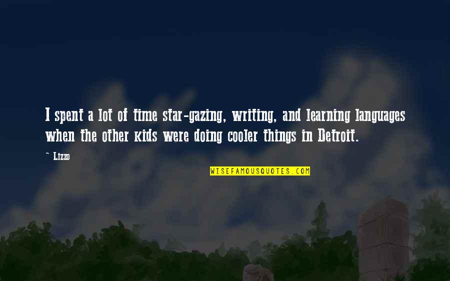 Learning Things Quotes By Lizzo: I spent a lot of time star-gazing, writing,