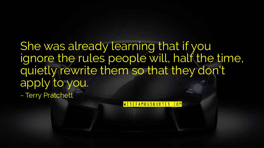 Learning Time Quotes By Terry Pratchett: She was already learning that if you ignore