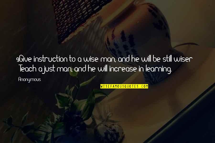 Learning To Be Still Quotes By Anonymous: 9Give instruction to a wise man, and he