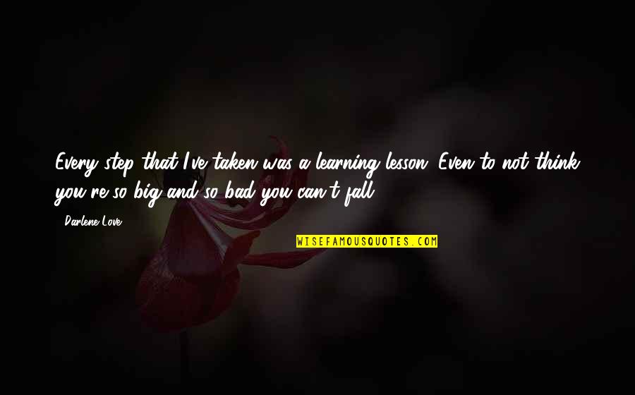 Learning To Fall In Love Quotes By Darlene Love: Every step that I've taken was a learning