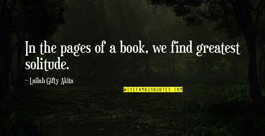 Learning To Find Yourself Quotes By Lailah Gifty Akita: In the pages of a book, we find