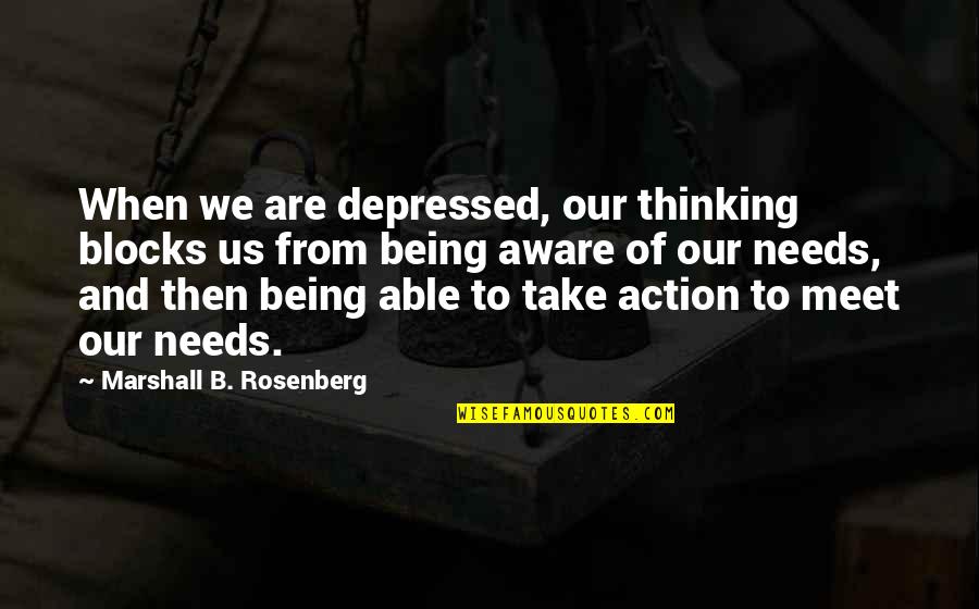 Learning To Fly Quotes By Marshall B. Rosenberg: When we are depressed, our thinking blocks us