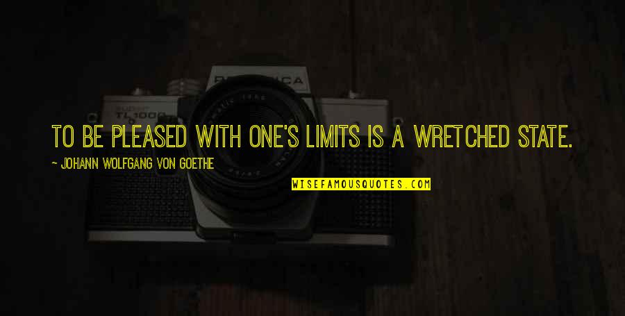 Learning To Get Along Quotes By Johann Wolfgang Von Goethe: To be pleased with one's limits is a