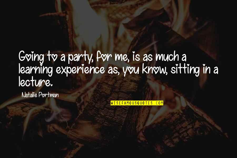 Learning To Know Quotes By Natalie Portman: Going to a party, for me, is as