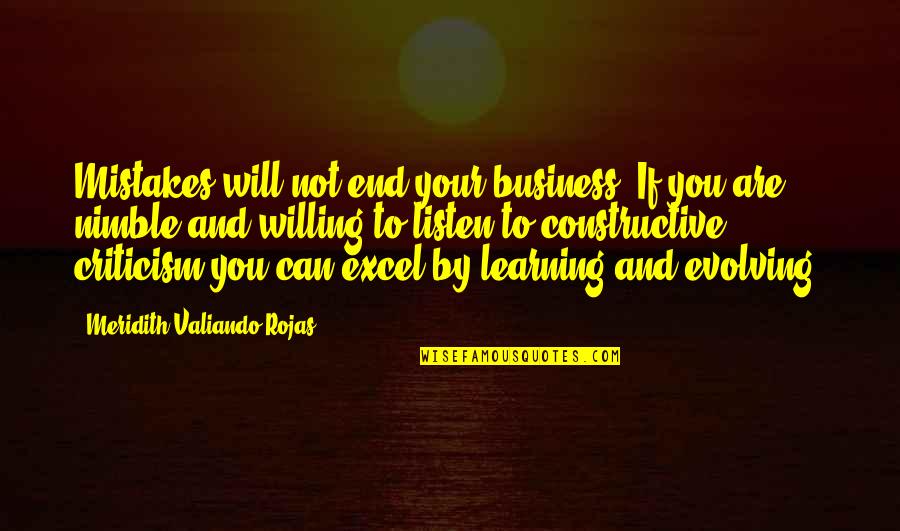 Learning To Listen Quotes By Meridith Valiando Rojas: Mistakes will not end your business. If you