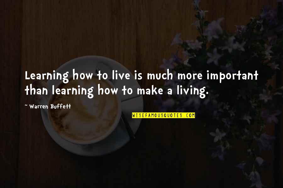 Learning To Live Without You Quotes By Warren Buffett: Learning how to live is much more important