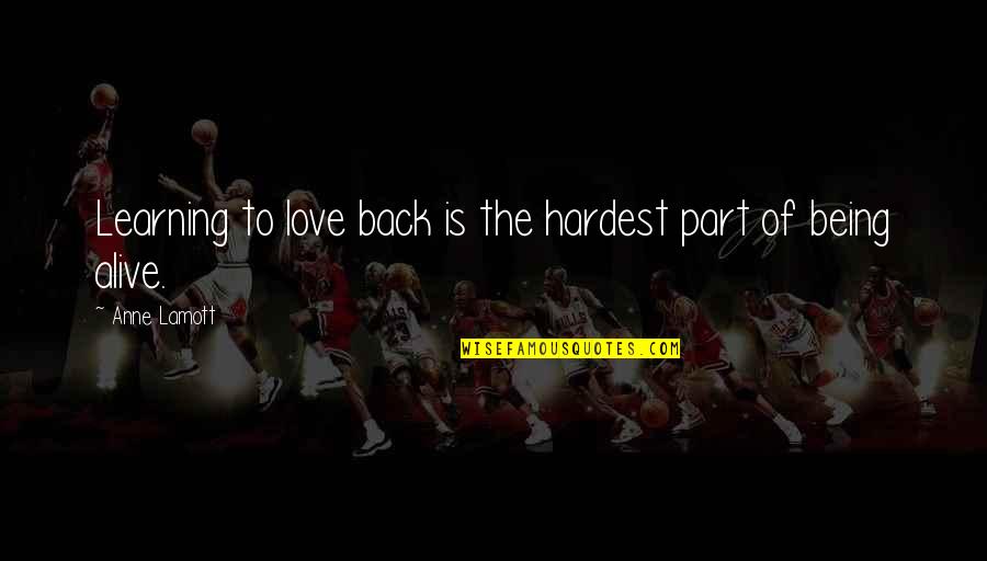 Learning To Love Quotes By Anne Lamott: Learning to love back is the hardest part